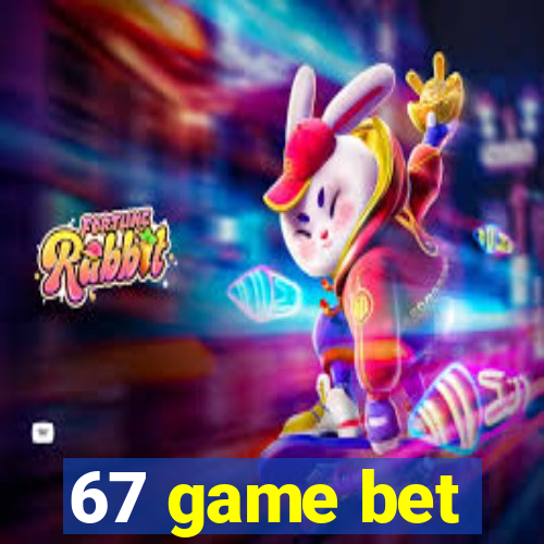 67 game bet